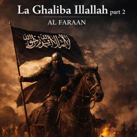 Al Faraan - La Ghaliba Illallah, Pt. 2