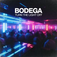 BodegA - Turn the Light Off