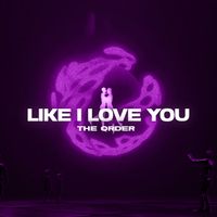 THE ORDER - Like I Love You