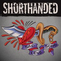 Shorthanded - Sad Love Song
