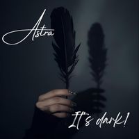 ASTRA - It´S Dark!