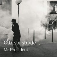 Mr President - Oltre le strade