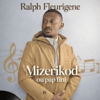 Ralph Fleurigene - Mizerikod Ou Pap Fini