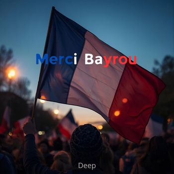 Deep - Merci Bayrou (Explicit)