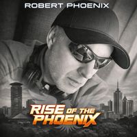 Robert Phoenix - Rise Of The Phoenix