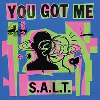 S.A.L.T. - You Got Me