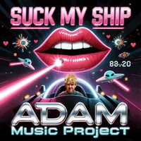 A.D.A.M. Music Project - Suck My Ship