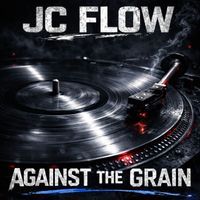 JC Flow - Against the Grain