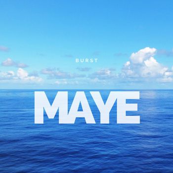 BURST - Maye