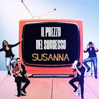 SUSANNA - Il prezzo del successo