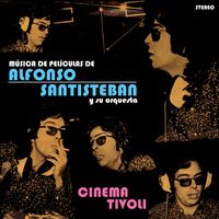 Alfonso Santisteban - Cinema Tivoli (Música de películas de Alfonso Santisteban y su orquesta)