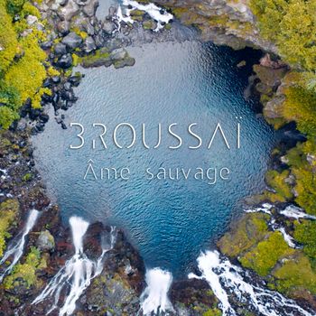 Broussaï - Âme sauvage