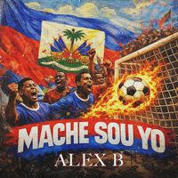 Alex B - Mache Sou Yo