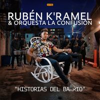 Rubén K'ramel & Orquesta La Confusión - Historias del Barrio