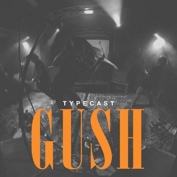 Typecast - Gush