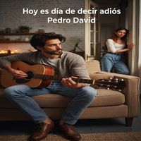 Pedro David - Hoy Es Día De Decir Adiós