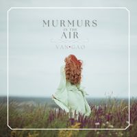 Van.Gao - Murmurs in the Air