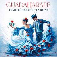 Guadaljarafe - Dime Tú Quién Es la Reina