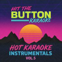 Hit The Button Karaoke - Hot Karaoke Instrumentals Vol.5