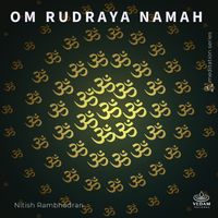 Nitish Rambhadran, Vedam - Om Rudraya Namah