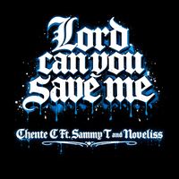 Chente C - Lord can you save me (feat. Sammy T & Noveliss)