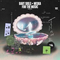 Bart Skils, Weska - For the Music (Extended Mix)