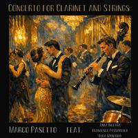 Marco Pasetto - Concerto for Clarinet and Strings (feat. Anna Nicotra, Francesco Passarella & Luca Manfredi)