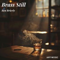 Ben Brierly - Brass Still