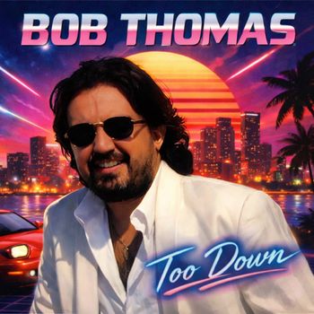 Bob Thomas - Too Down