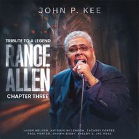 John P. Kee - Tribute To A Legend: Rance Allen, Chapter 3