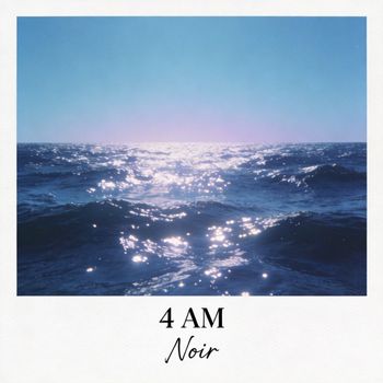 Noir - 4 AM