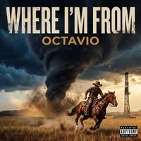 Octavio - Where Im From (Explicit)