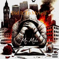 Mr. Mike - Did It to Myself (Explicit)