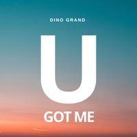 Dino Grand - U Got Me