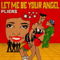 Pliers - Let Me Be Your Angel
