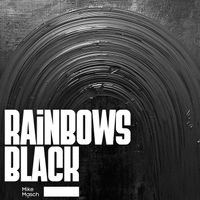 Mike Masch - Rainbows Black