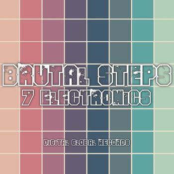 7 Electronics - Brutal Steps