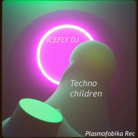 IceFly Dj - Techno Children