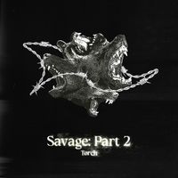 Torch - Savage, Pt. 2 (Explicit)
