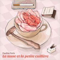 Pauline Paris - La tasse et la petite cuillère