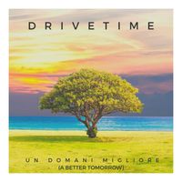 Drivetime - A Better Tomorrow (Studio)