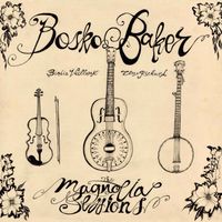 Bosko Baker - The Magnolia Sessions