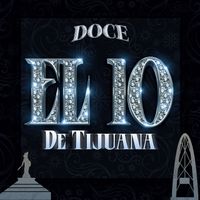 Doce - El 10 De Tijuana