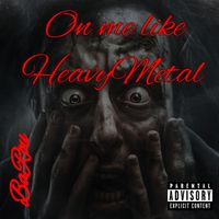 BaRou - On Me Like Heavymetal (Explicit)