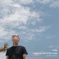 Moby - When It's Cold I'd Like to Die