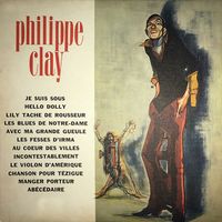 Philippe Clay - Je suis sous / Hello Dolly / Les fesses d'Irma / Abécédaire