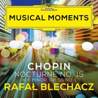 Rafał Blechacz - Chopin: Nocturne No. 15 in F Minor, Op. 55 No. 1 (Musical Moments)