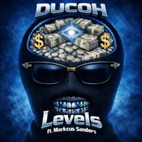Ducoh - LEVELS (feat. Markcus Sanders) (Explicit)