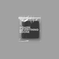 Gasm - Everything Done