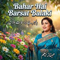 Mehnaz Begum - Bahar Hai Barsat Balaki